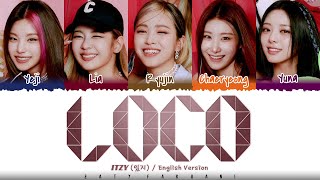 ITZY  LOCO English Ver Lyrics Color CodedEng [upl. by Leduar505]