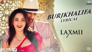 Burjkhalifa  Lyrical  Laxmii  Akshay Kumar  Kiara Advani  Nikhita Gandhi  ShashiDj Khushi [upl. by Afirahs]