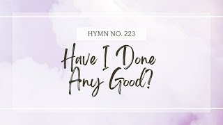 Have I Done Any Good  Latter Day Saint Hymns Sing Along [upl. by Iredale]