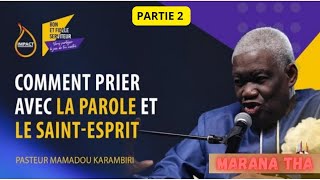 COMMENT PRIER AVEC LA PAROLE ET LE SAINTESPRIT  2ème PARTIE  PASTEUR MAMADOU KARAMBIRI [upl. by Marcel]