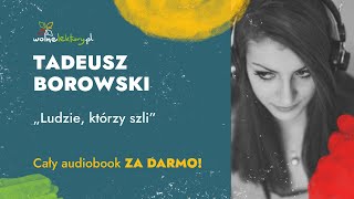 Ludzie którzy szli – Tadeusz Borowski – CAŁY AUDIOBOOK ZA DARMO  Wolne Lektury [upl. by Kcirttap575]