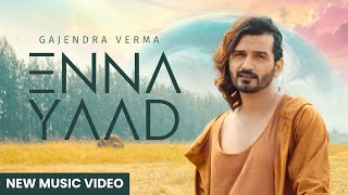 Enna Yaad  Gajendra Verma  Album Good Vibes Only  New Punjabi Song  Latest Song 2024 [upl. by Aliber]