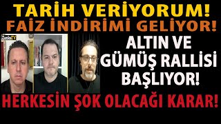 TARİH VERİYORUM FAİZ İNDİRİMİ GELİYOR ALTIN VE GÜMÜŞ RALLİSİ BAŞLIYOR HERKESİN ŞOK OLACAĞI KARAR [upl. by Yelac]