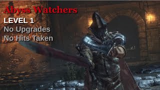 Dark Souls 3  Level 1 0 Abyss Watchers No Upgrades No Hit [upl. by Dasi69]