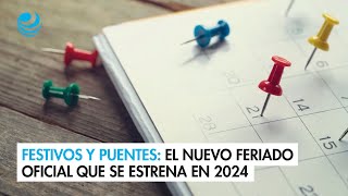 Festivos y puentes El nuevo feriado oficial que se estrena en 2024 [upl. by Rowney526]