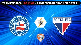 BAHIA X FORTALEZA  AO VIVO  CAMPEONATO BRASILEIRO 2023  VARANDA [upl. by Harriett396]