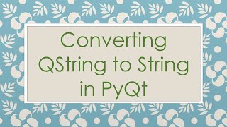 Converting QString to String in PyQt [upl. by Bolger]