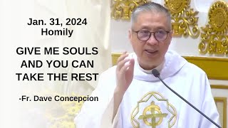 GIVE ME SOULS AND YOU CAN TAKE THE REST  Homily by Fr Dave Concepcion on Jan 31 2024 [upl. by Ansel]