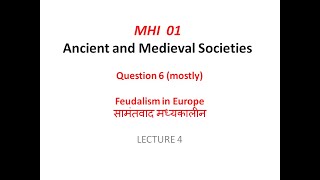 IGNOU MHI 01 Ancient and medieval societiesFeudalism in Europe Lecture 4 [upl. by Tranquada]