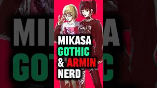 Mikasa Actually Gothic amp Armin Actually Nerd [upl. by Cinemod782]