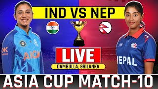 Live India Womens vs Nepal Womens Asia Cup Match10  Today Live Cricket Match Indw vs Nepw T20 [upl. by Byrd923]