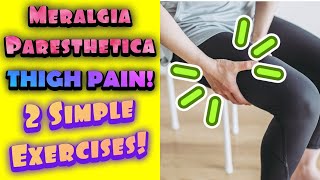 MERALGIA PARESTHETICA Thigh Pain Relief 2 Simple Exercises  Dr Wil amp Dr K [upl. by Atorod]