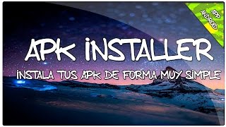 Apk Installer  Instala tus APKs se manera muy simple [upl. by Raouf]