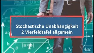 Stochastische Unabhängigkeit 2 Vierfeldtafel allgemein [upl. by Emersen]