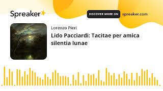 Lido Pacciardi Tacitae per amica silentia lunae [upl. by Naillij]