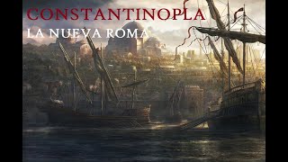 Constantinopla la Nueva Roma [upl. by Ahseet]