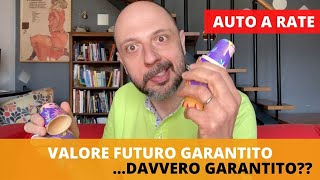 Auto a rate amp valore futuro garantito occhio alla garanzia di riacquisto [upl. by Yellac]