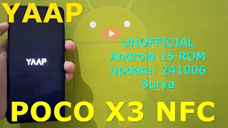 YAAP UNOFFICIAL for Poco X3NFC Android 15 ROM Update 241005 [upl. by Neelloj]