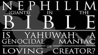 Nephilim Giants in the Bible Is Yahuwah a Genocidal Maniac or a Loving Creator [upl. by Barny]