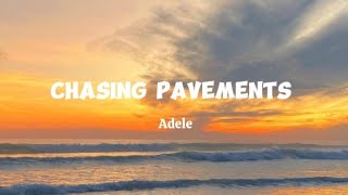 CHASING PAVEMENTS Lyrics  Adele [upl. by Yrrat]