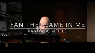 Fan the Flame in Me  Randy Bonifield [upl. by Aidiruy]