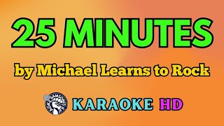 25 Minutes KARAOKE by Michael Learns to Rock 4K HD samsonites [upl. by Oakie844]