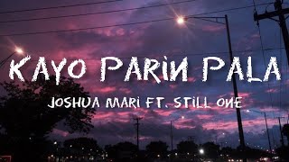 Kayo Parin Pala 🎶 Joshua Mari ft Still One  Lyrics [upl. by Papageno]