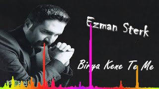 Ezman Sterk  Birya Kene Te Me [upl. by Ailama]