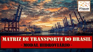 Matriz de Transporte do Brasil – Modal Hidroviário [upl. by Ecirtaed]