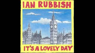 Ian Rubbish amp The Bizarros  Its A Lovely Day [upl. by Adebayo]