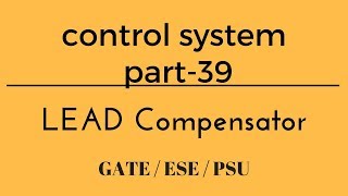 Lec 39 LEAD Compensator control system for gateesepsu [upl. by Oidivo]