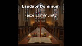 Laudate Dominum  Taizé Community [upl. by Shane]