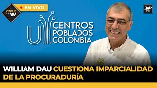 William Dau cuestiona imparcialidad de la Procuraduría  ¿Embargaron cuentas de la rama judicial [upl. by Frankel]