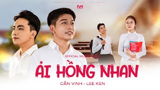 ẢI HỒNG NHAN  CẦN VINH x LEE KEN  OFFICIAL MUSIC VIDEO  Nhân gian thì trăm vạn người sao ta… [upl. by Wise]