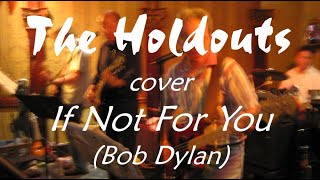 The HOLDOUTS Cover of Bob Dylans quotIf Not For Youquot take 42 [upl. by Pournaras]