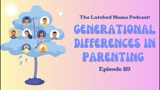 Generational Differences in Parenting  The Latched Mama Podcast Ep119 [upl. by Mahon686]