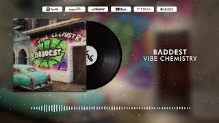 Vibe Chemistry  Baddest [upl. by Tonnie177]