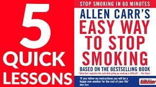 5 Quick Lessons to Learn From Allen Carrs Easy Way to Stop Smoking [upl. by Naujd]