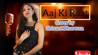 Aaj Ki Raat  Stree 2  Song Cover By Shivani Dharwan  Vishal Sharma [upl. by Eimmis377]