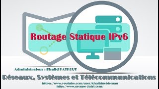 Configuration et Vérification du routage statique pour IPv6 KHALID KATKOUT [upl. by Dyolf]