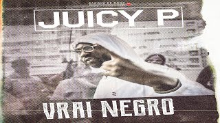 Juicy P  Vrai Negro Clip Officiel [upl. by Killy]