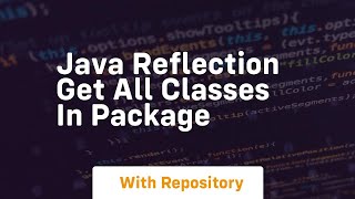 java reflection get all classes in package [upl. by Sairu]