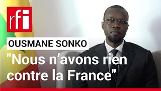 Ousmane Sonko  « Nous n’avons rien contre la France » • RFI [upl. by Aslin]