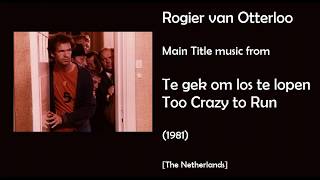 Rogier van Otterloo Te gek om los te lopen  Too Crazy to Run 1981 [upl. by Ethelyn93]