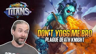 Hearthstone Dont Yogg Me Bro Plague Death Knight [upl. by Revned747]