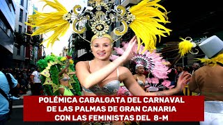 Cabalgata Carnaval Las Palmas de Gran Canaria VS feministas 8M [upl. by Sezen766]