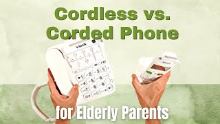 Cordless or Corded Phone for Elderly Parents Pros and Cons Comparison [upl. by Rustice]