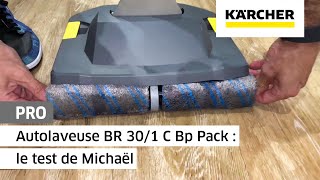 Autolaveuse professionnelle BR 301 C Bp Pack  le test de Michaël  Kärcher [upl. by Aitnecserc]