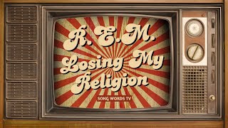 REM  Losing My Religion Lyrics Video [upl. by Castorina10]