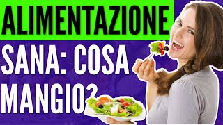 ALIMENTAZIONE SANA COSA MANGIARE [upl. by Liatrice]